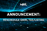 Announcement: $MIRL TGE/Listing will be rescheduled to 28th Oct, 14:00 UTC