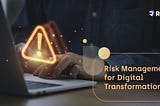 Top 3 Digital Transformation Risks