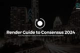 The Render Network at Consensus 2024 — A Guide to Talks, Panels & Events