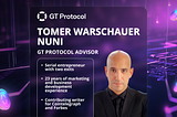 Tomer Warschauer Nuni: The People Behind GT Protocol