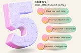 5 Factors That Affect Credit Scores
