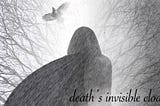 Death’s Invisible Cloak