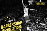 Barbershop Revolution: Julius Erving, Doctor J.