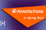 PART TWO: The most common Spring Boot annotations that are used in microservice applications — Now…