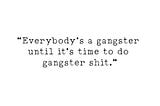 Everybody’s a gangster…