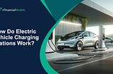 How Do Electric Vehicle Charging Stations Work?