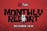 Tabi Monthly Report — December 2024
