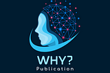 WHY? A New Publication Exploring Life’s Big and Small Questions