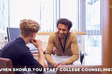 When Should You Start College Counseling?