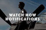 Watch Now Notifications