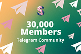 WE HIT 30,000 MEMBERS ON OUR TELEGRAM COMMUNITY
