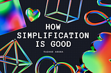 Simplification Is Good, But Do Not Oversimplify