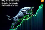 Why This Bitcoin Drop Could Be the Setup for the Next Massive Rally