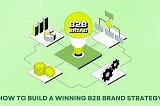 How to Build a Winning B2B Brand Strategy