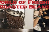 Coffee Roasting 101: A Journey into the World of Freshly Roasted Beans