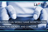 Multilingual Mobile Game Monetization: Monetize, Localize And Conquer | Laoret