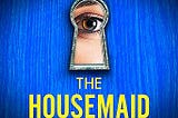 Book Summary of “The Housemaid by Frieda McFadden