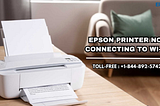 Epson Printer not Connecting to Wi-Fi