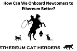 How Can We Onboard Newcomers to Ethereum Better?
