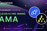 Starcoin 2.0 Testnet Phase II: FlexiDAG Premining AMA with Coin Home