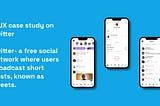 A UX case study on Twitter