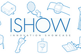 That’s a wrap! A recap of ISHOW 2018