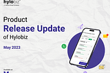 Product Release Update of Hylobiz May 2022