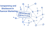 Transparency and Disclosure in Influencer Marketing