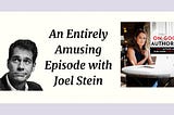 An Entirely Amusing Episode with Joel Stein