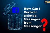 How Can I Recover Deleted Messages from Messenger?