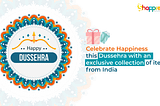 Bring home your favorite products from India this Dusshera with Shoppre