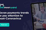 The seven payments trends to pay attention to post-Coronavirus