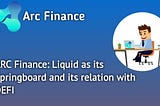 ARC Finance: Liquidity as its Springboard and its relation with DEFI