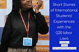 Short Stories of International Student Experiences with The G20 labor Laws