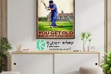 HOT You don’t stop playing cricket when you get old poster