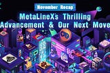 November Recap: MetaLineX’s Thrilling Advancement & Our Next Move