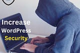 How to increase WordPress Website Security?