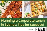 Planning a Corporate Lunch in Sydney: Tips for Success!