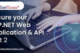 Secure your ASP.NET Web Application & API -Part 2