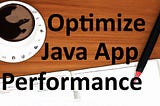 Optimize java app performance