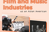 Struggles of The Film/Music Industry as an Asian American