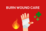 Burn Wound Care