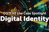 Revolutionizing Digital Identity Solutions with COTI V2