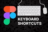 Keyboard Shortcuts for Figma