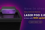 What is Laser Pod Machine and how it works?