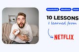 10 SaaS marketing & business lessons I learned from Netflix