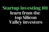 The top 16 YouTube videos on angel investing - by top Silicon Valley entrepreneurs