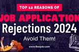 Reasons for Rejection of the Job Application in 2024 | 12 Reasons for Application Rejection