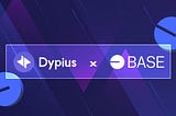 Dypius Expands to Base: Unlocking New Opportunities