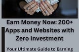Start Earning Today with 200 Free Apps and Websites – No Investment Needed!